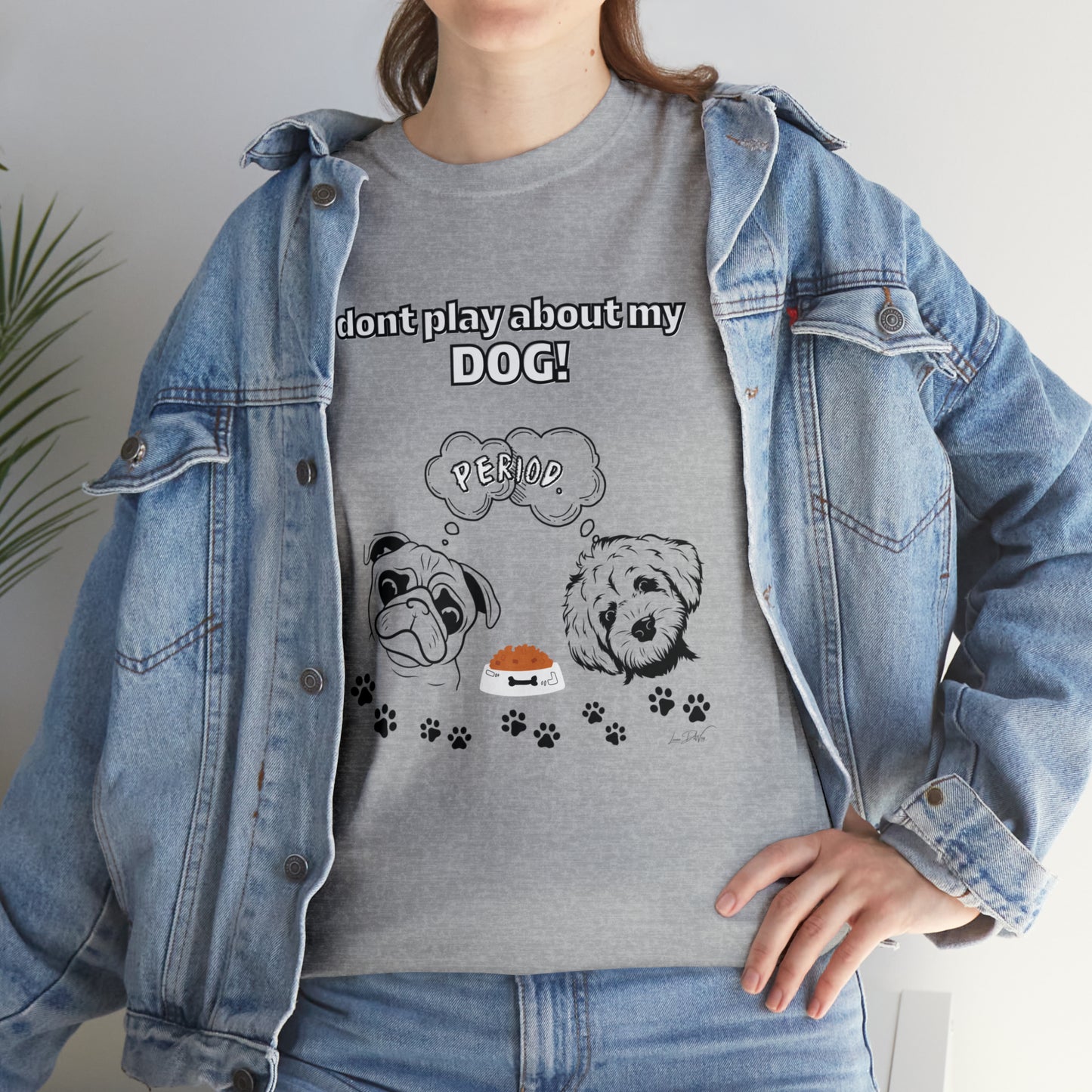 Women's(I Don't Play About My Dog) Cotton Tee