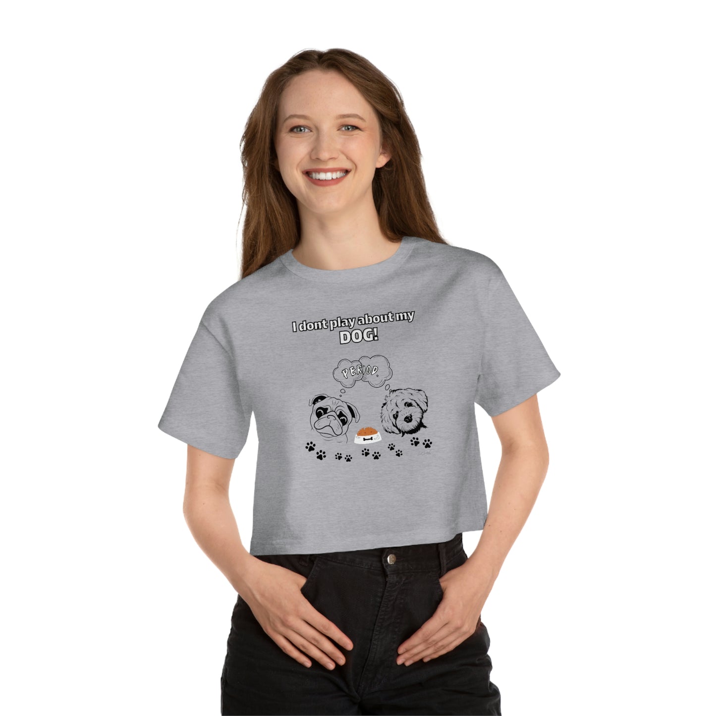 Champion Women's (I Dont Play About My Dog) Crop T-Shirt