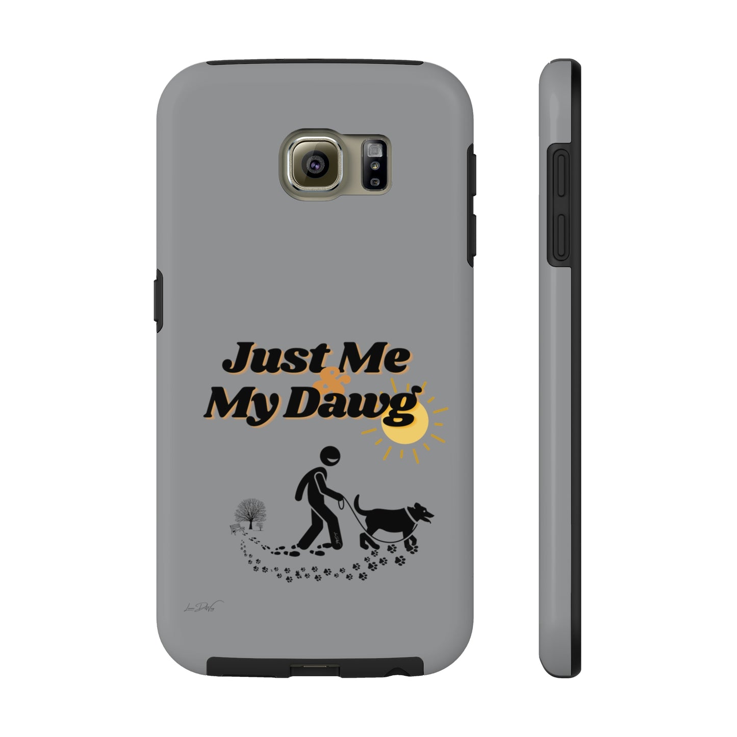 Durable (Just Me & My Dog) Phone Case