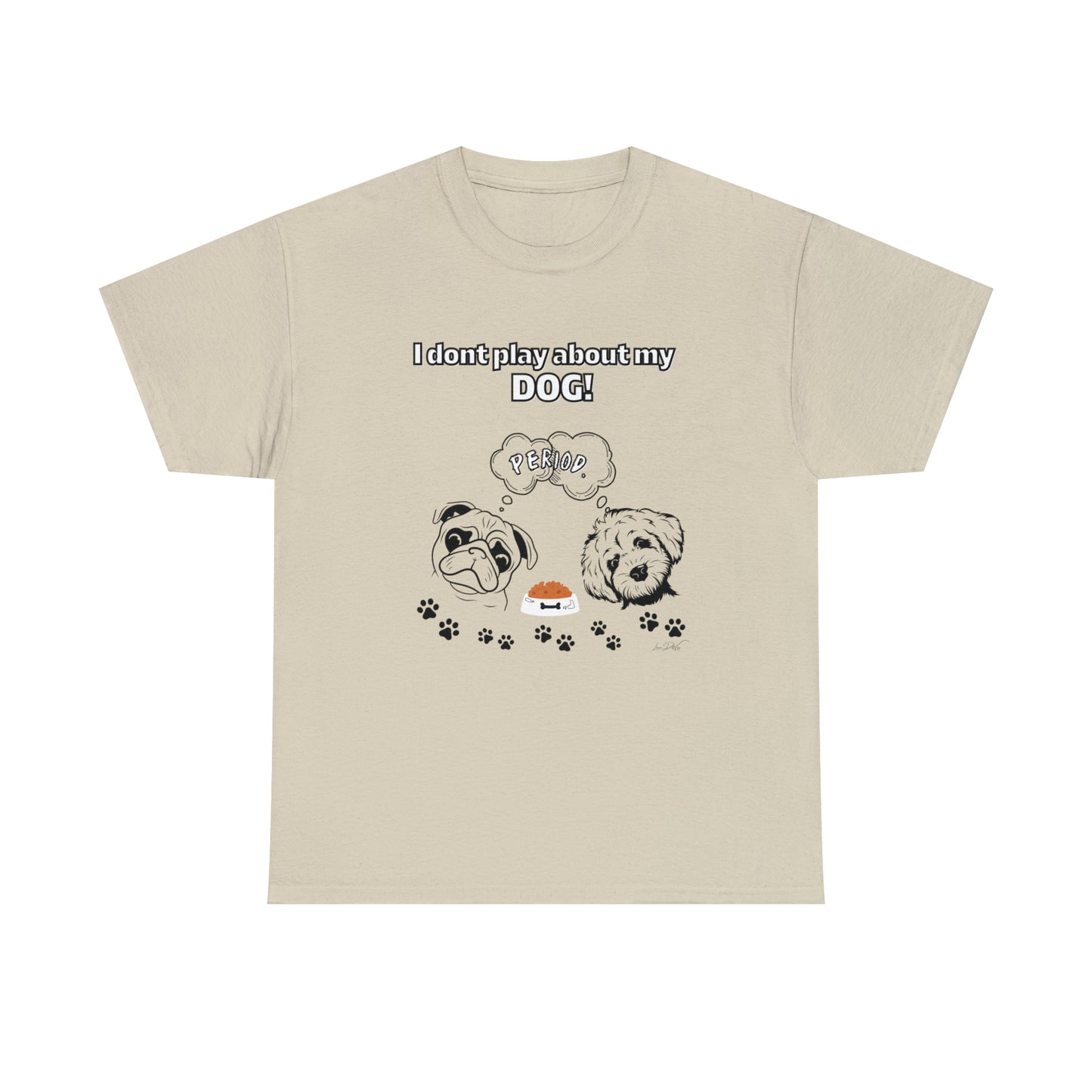 Women's(I Don't Play About My Dog) Cotton Tee