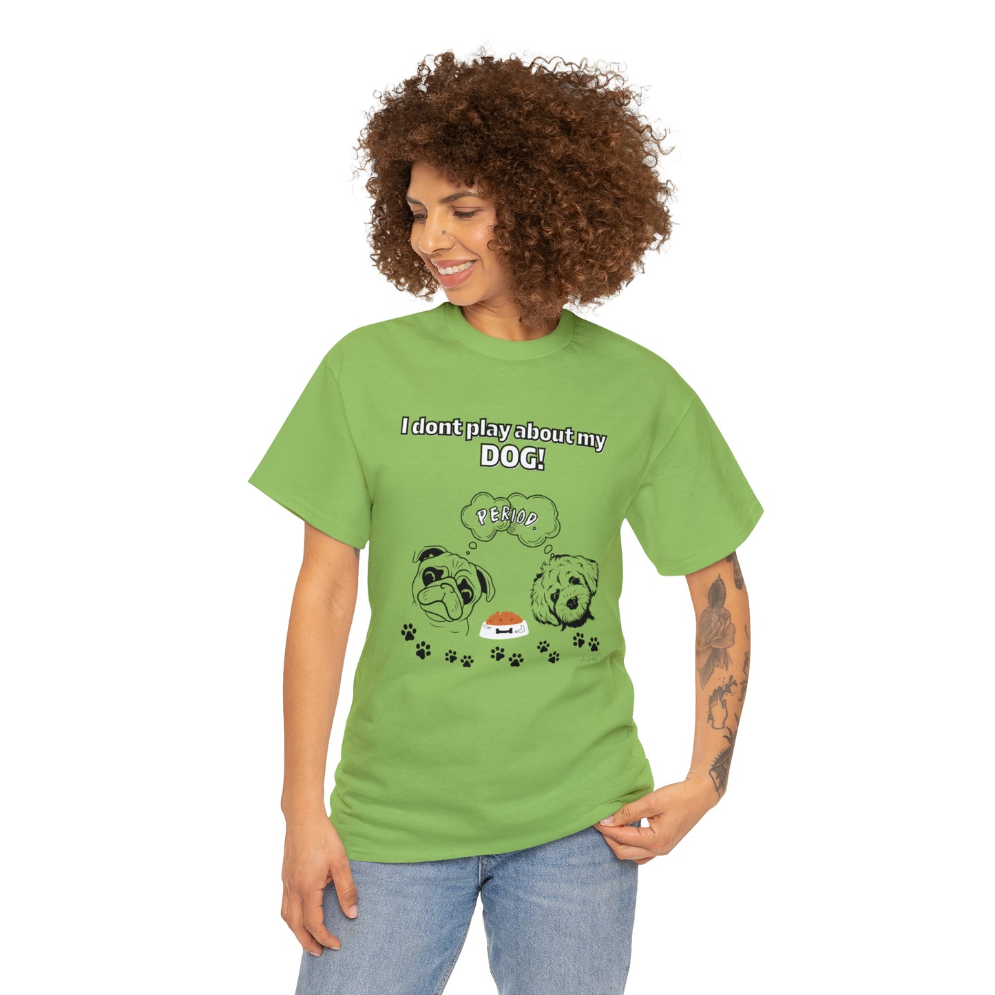 Women's(I Don't Play About My Dog) Cotton Tee