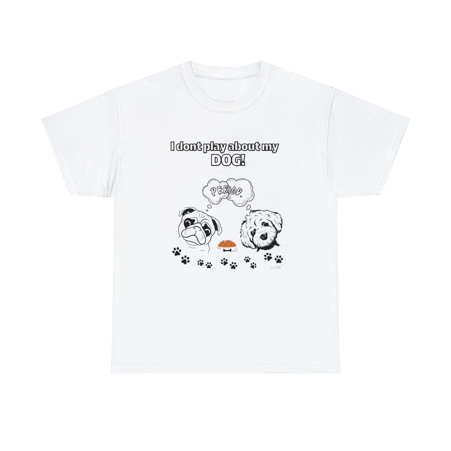 Women's(I Don't Play About My Dog) Cotton Tee