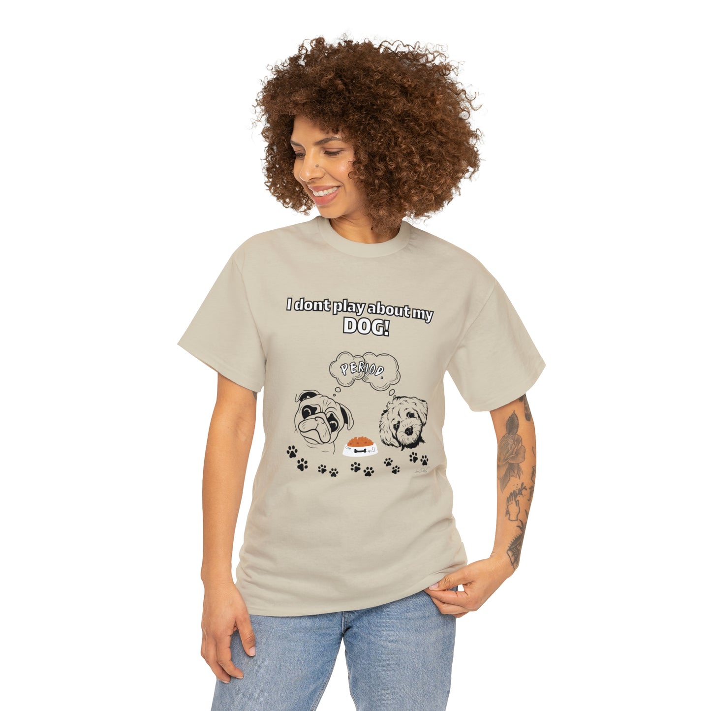 Women's(I Don't Play About My Dog) Cotton Tee