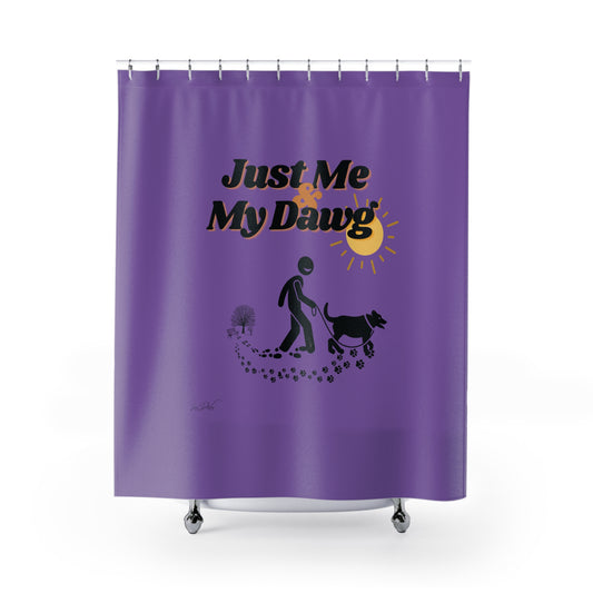 (Just Me & My Dawg) Shower Curtain