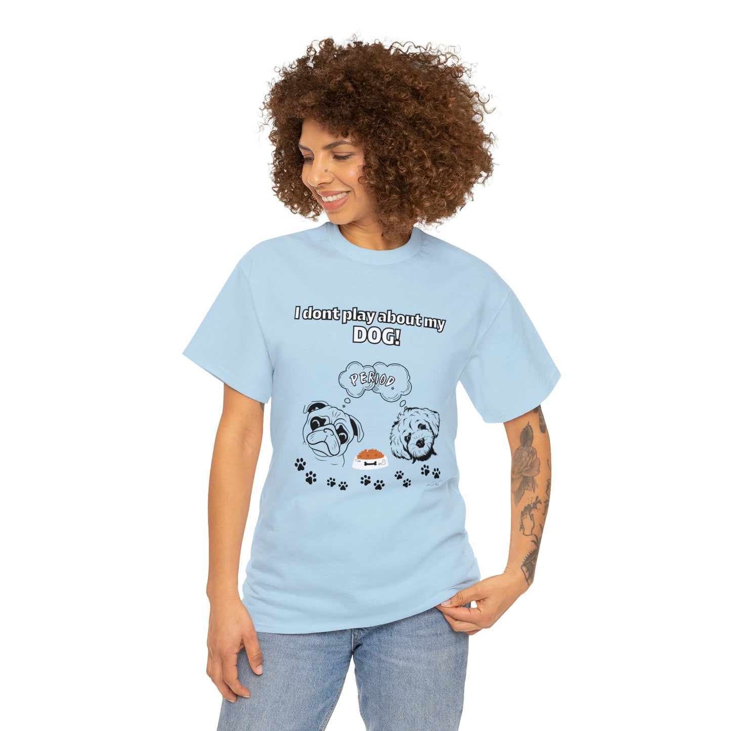 Women's(I Don't Play About My Dog) Cotton Tee