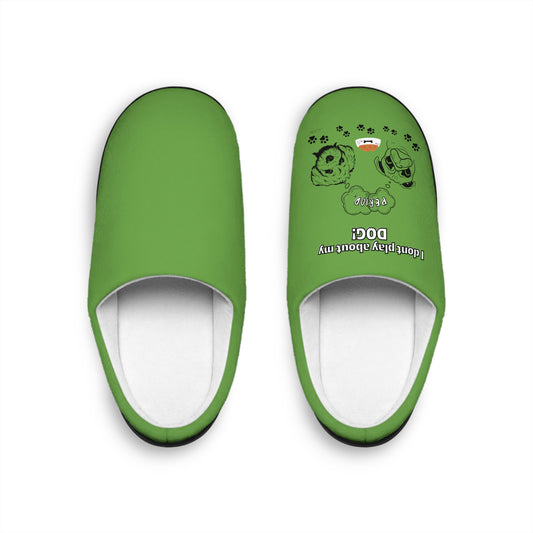 Indoor Slippers (I Dont play about my Dog)