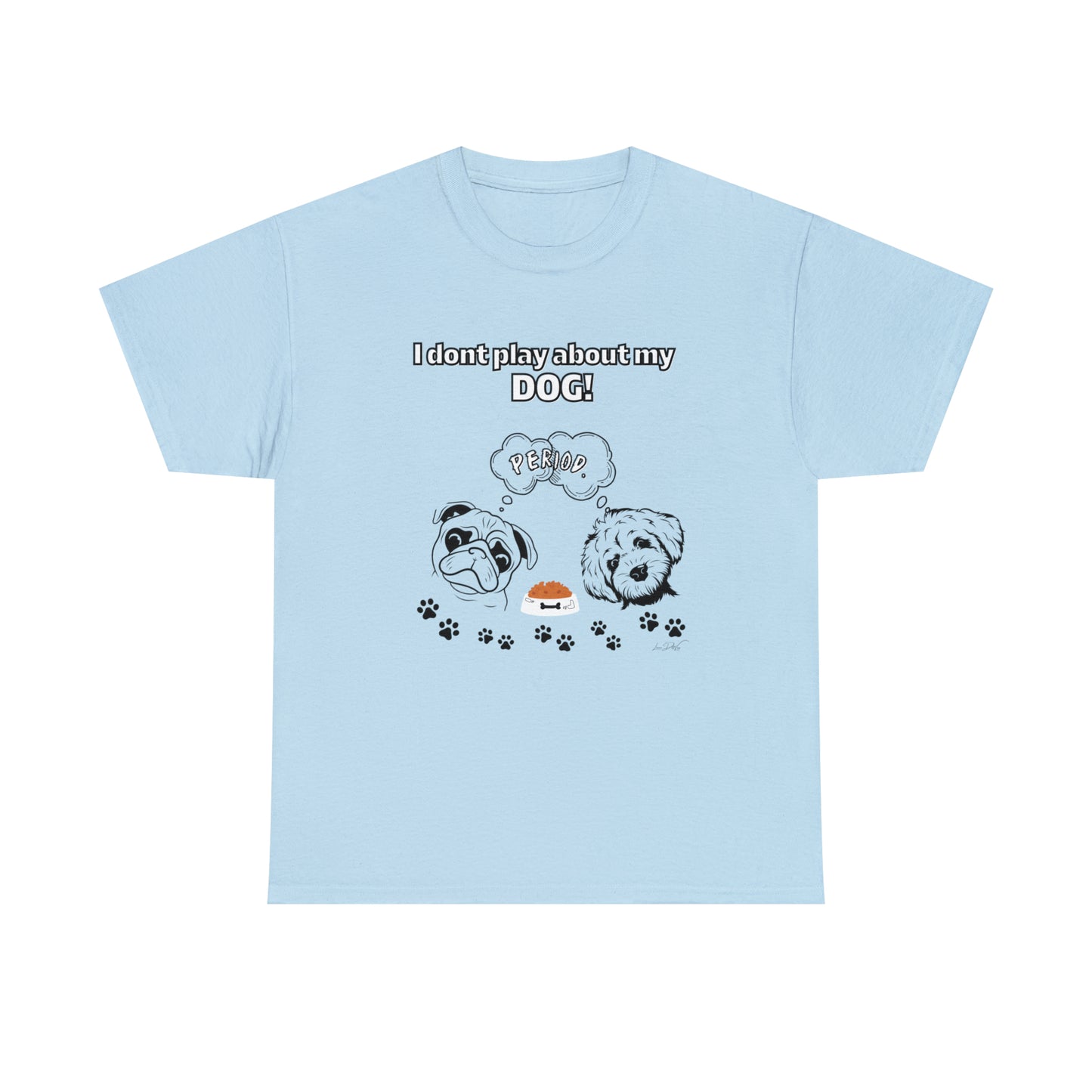 Women's(I Don't Play About My Dog) Cotton Tee