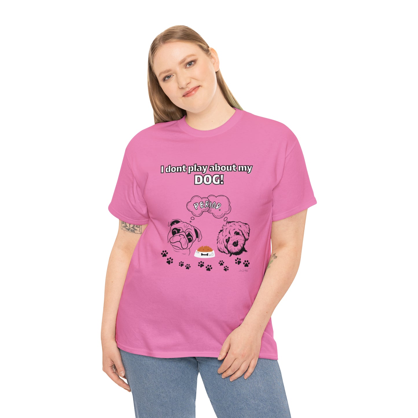 Women's(I Don't Play About My Dog) Cotton Tee