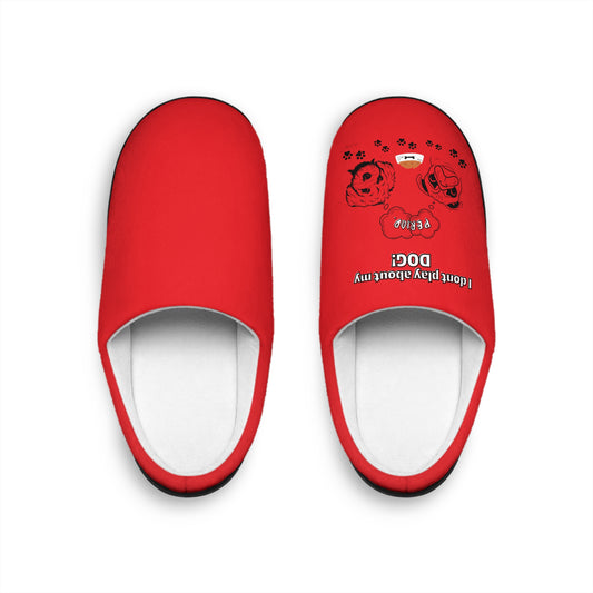 Indoor Slippers (I Dont play about my Dog)