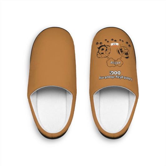 Indoor Slippers (I Dont play about my Dog)