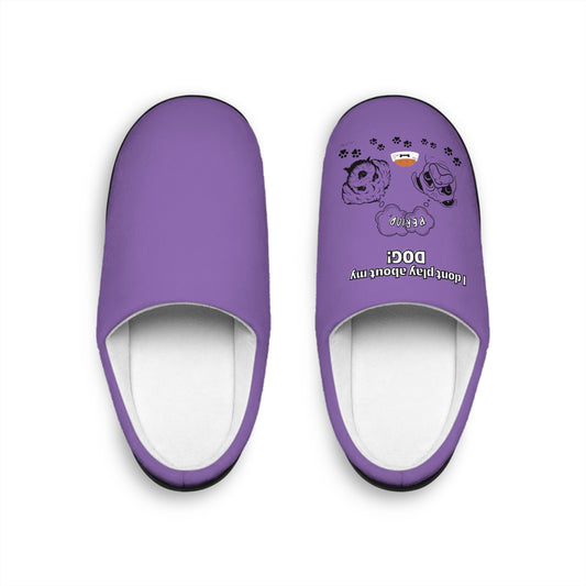 Indoor Slippers (I Dont play about my Dog)