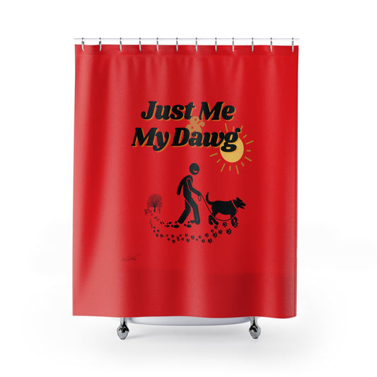 (Just Me & My Dawg) Shower Curtain
