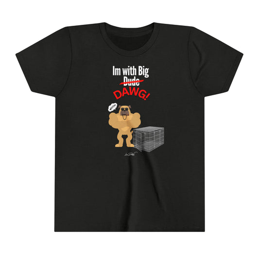 Youth (Im With Big Dawg) Short Sleeve Tee