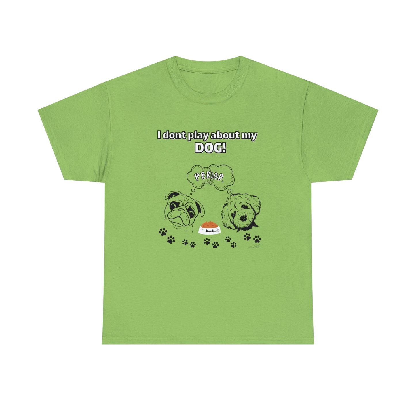 Women's(I Don't Play About My Dog) Cotton Tee
