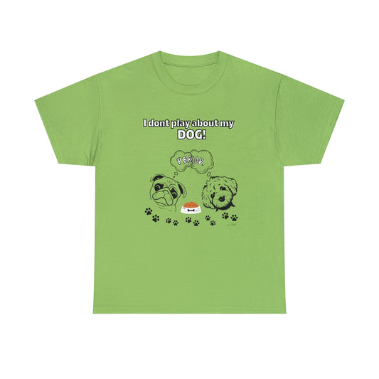 Women's(I Don't Play About My Dog) Cotton Tee