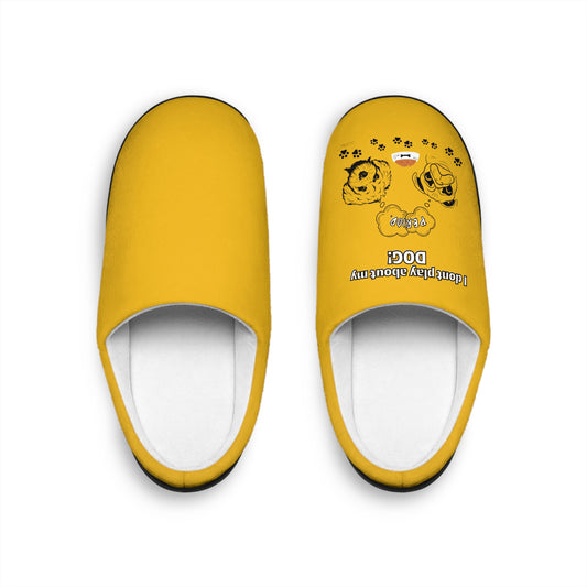 Indoor Slippers (I Dont play about my Dog)