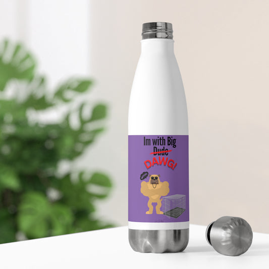 20oz Insulated (Im With Big Dawg) Bottle
