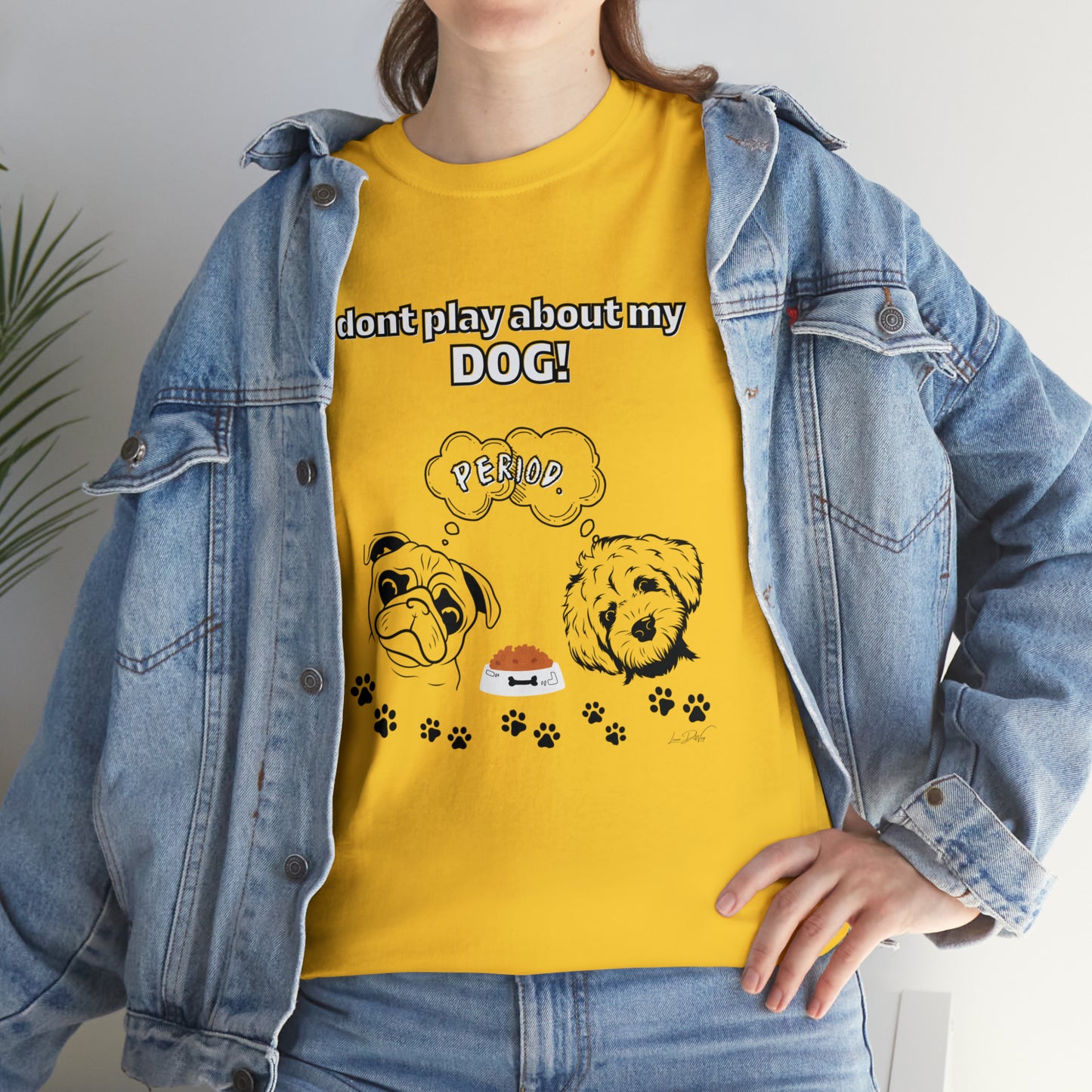 Women's(I Don't Play About My Dog) Cotton Tee