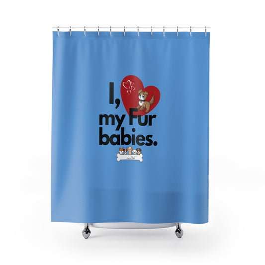 (I Love My Fur Babies) Shower Curtain