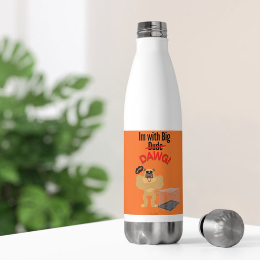 20oz Insulated (Im With Big Dawg) Bottle
