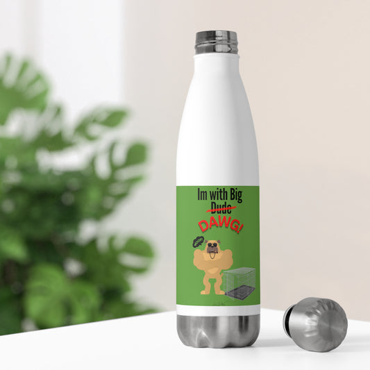 20oz Insulated (Im With Big Dawg) Bottle