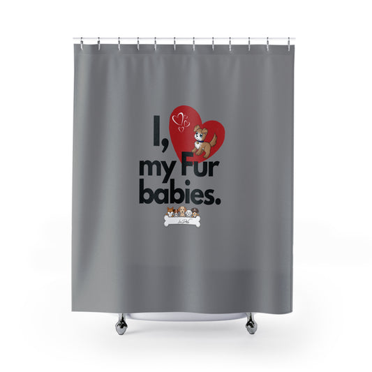 (I Love My Fur Babies) Shower Curtain