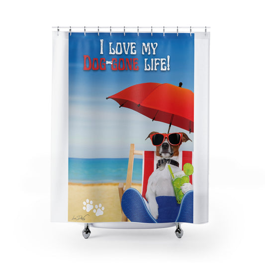 (I Love my Dog-Gone Life) Shower Curtain