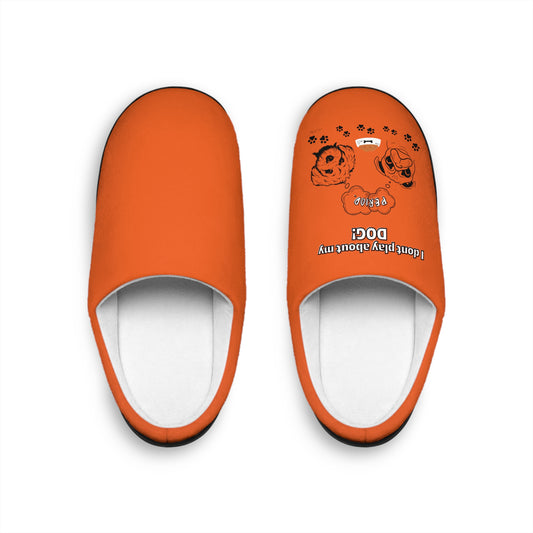 Indoor Slippers (I Dont play about my Dog)