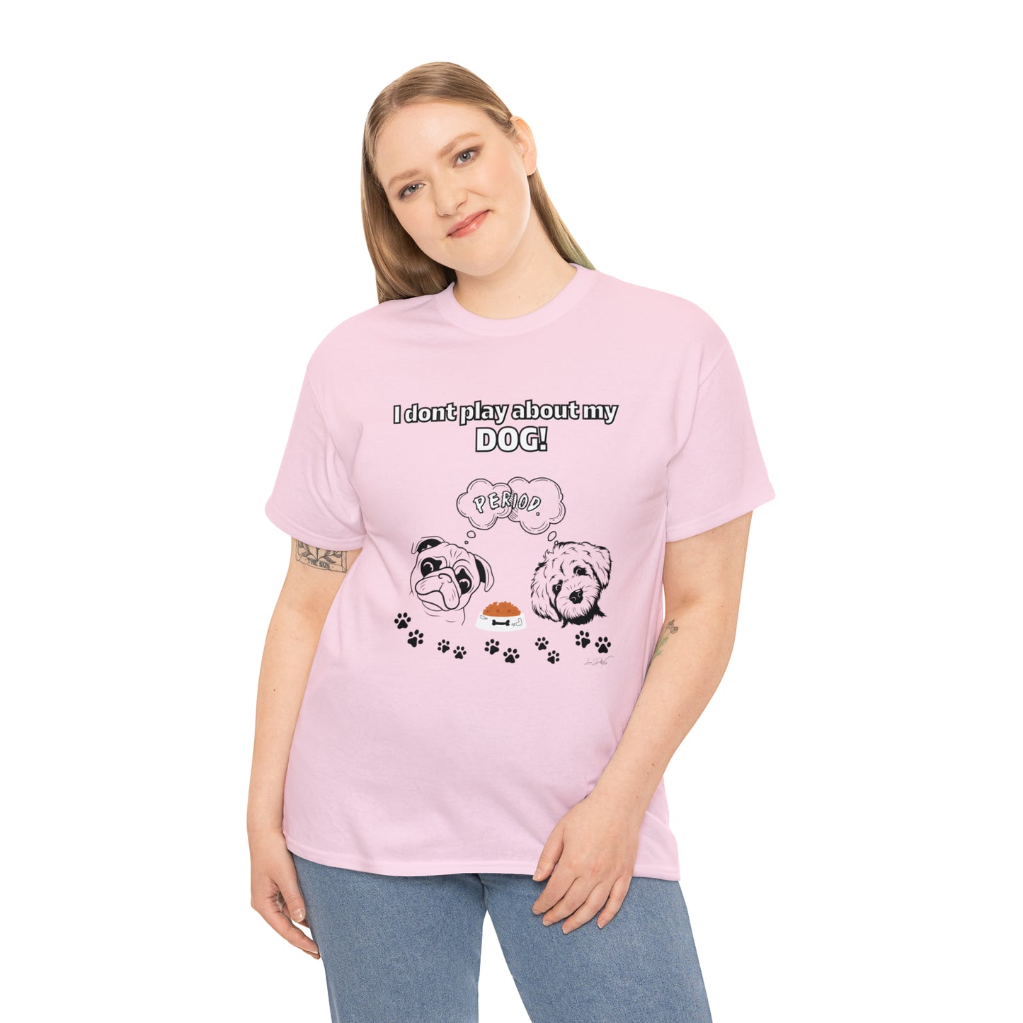 Women's(I Don't Play About My Dog) Cotton Tee