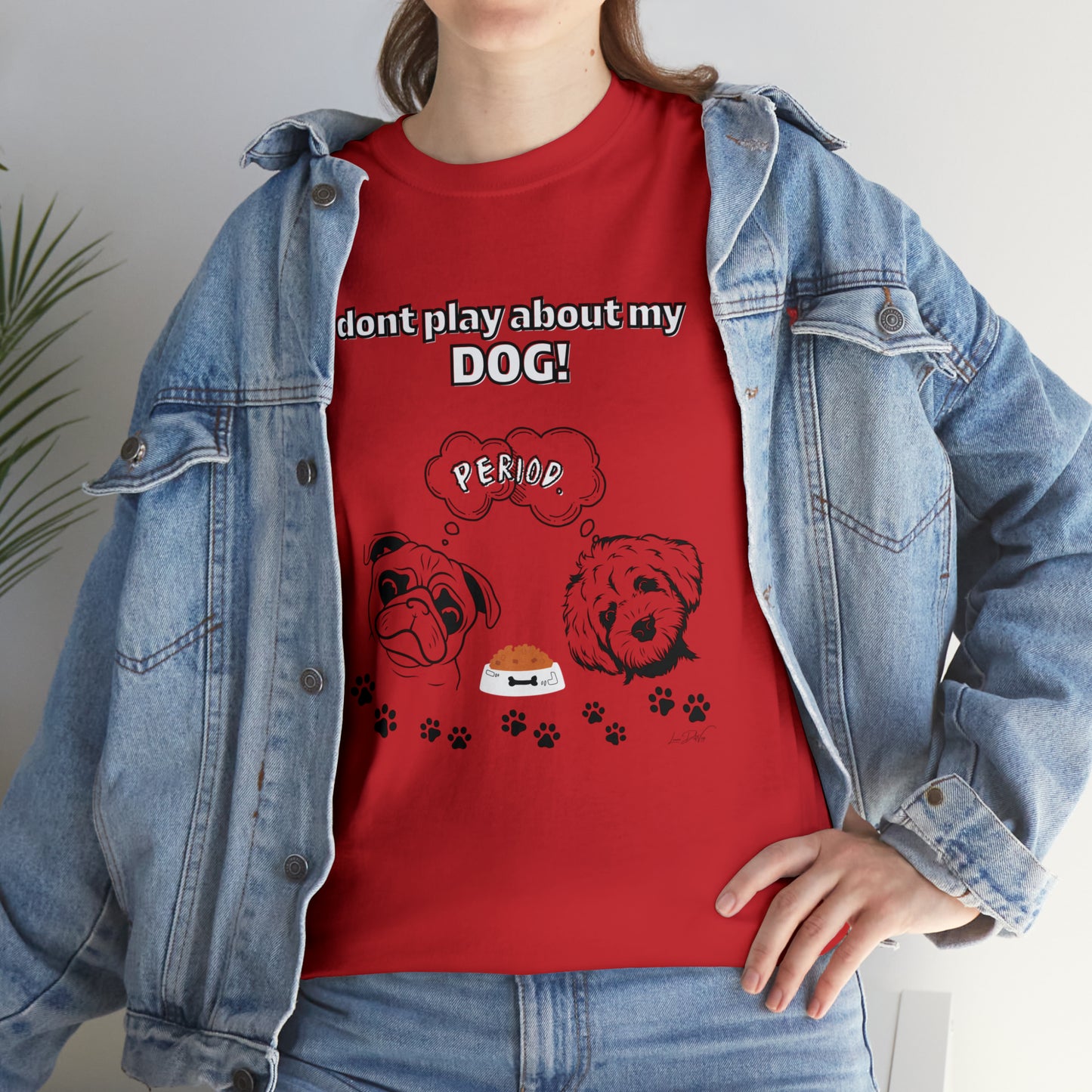 Women's(I Don't Play About My Dog) Cotton Tee