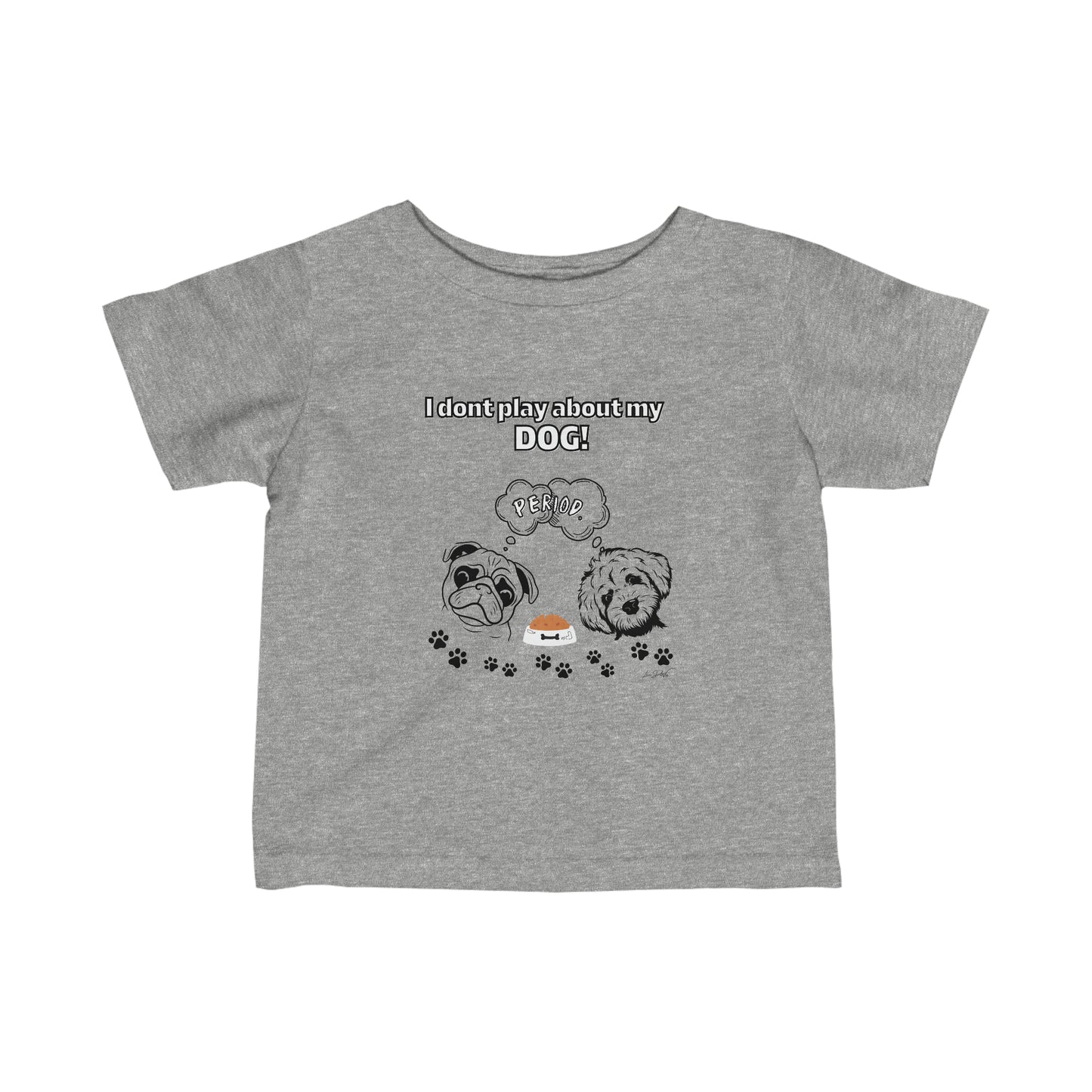Toddler (I Dont Play About My Dog)Jersey Tee
