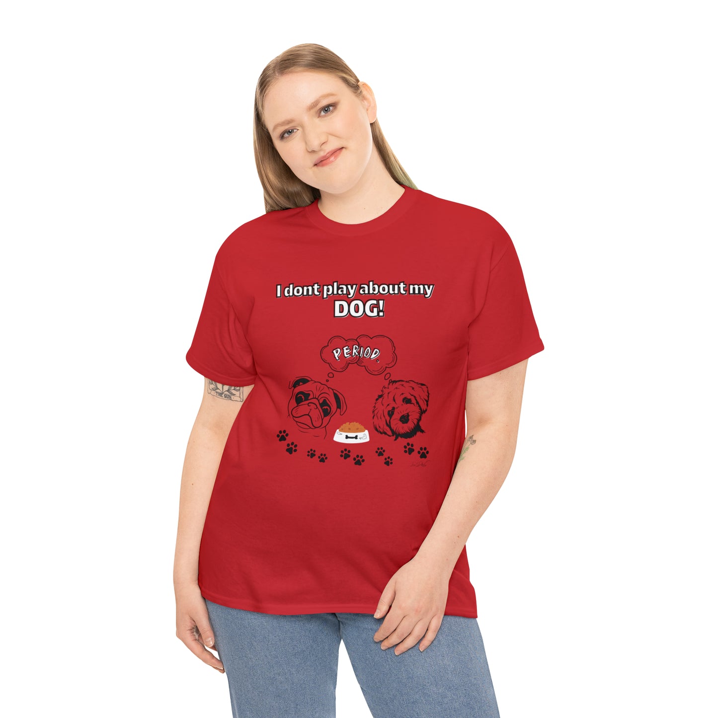 Women's(I Don't Play About My Dog) Cotton Tee
