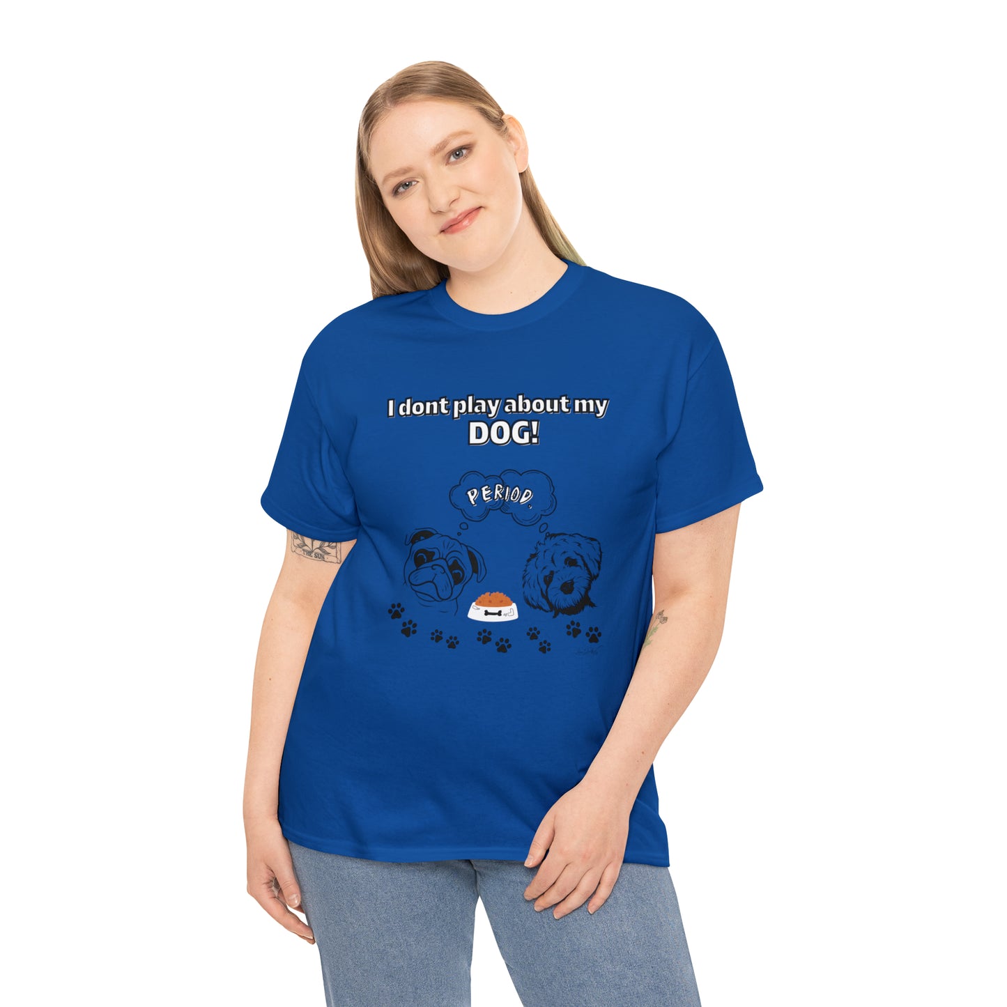 Women's(I Don't Play About My Dog) Cotton Tee