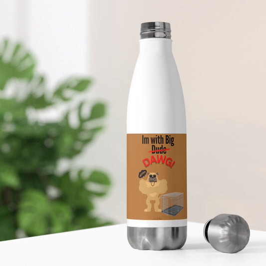 20oz Insulated (Im With Big Dawg) Bottle
