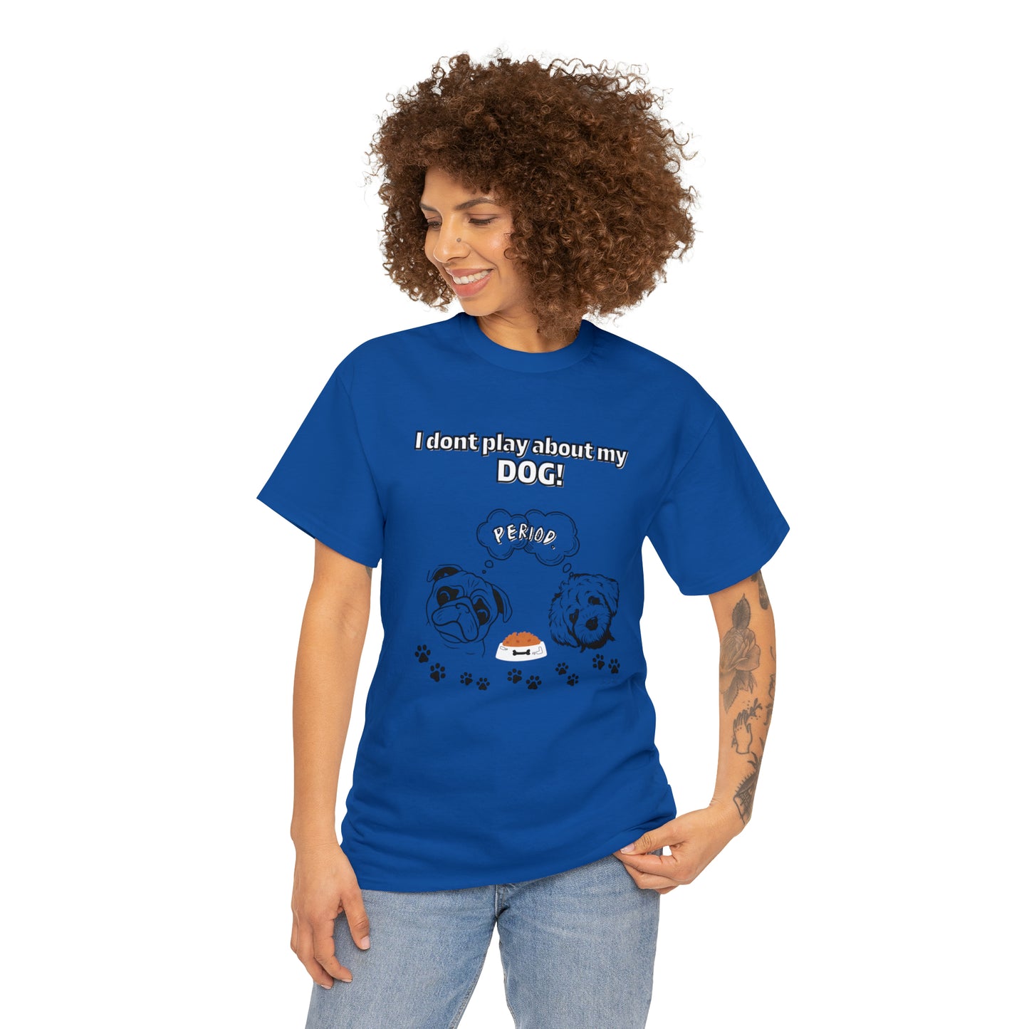 Women's(I Don't Play About My Dog) Cotton Tee