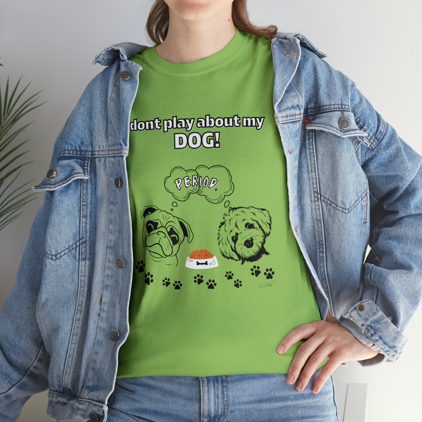 Women's(I Don't Play About My Dog) Cotton Tee