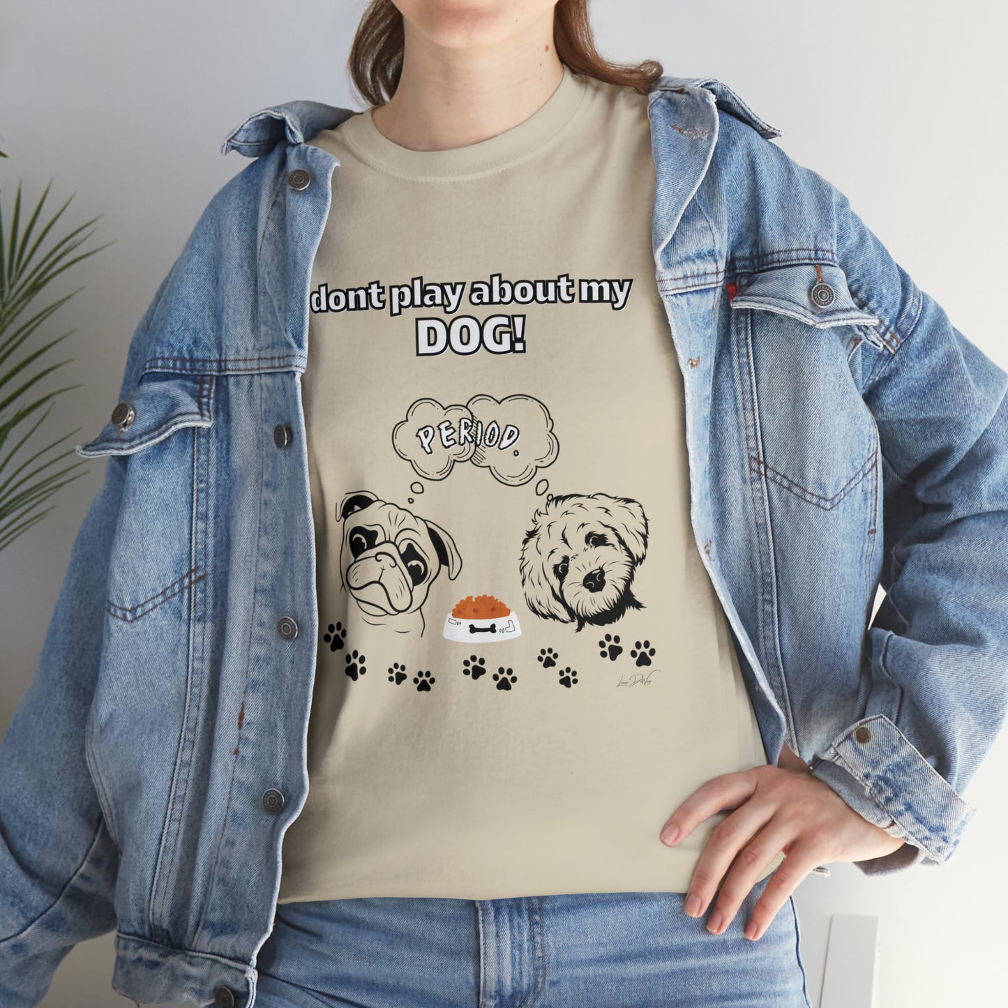 Women's(I Don't Play About My Dog) Cotton Tee