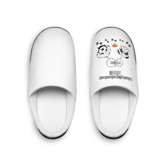 Indoor Slippers (I Dont play about my Dog)