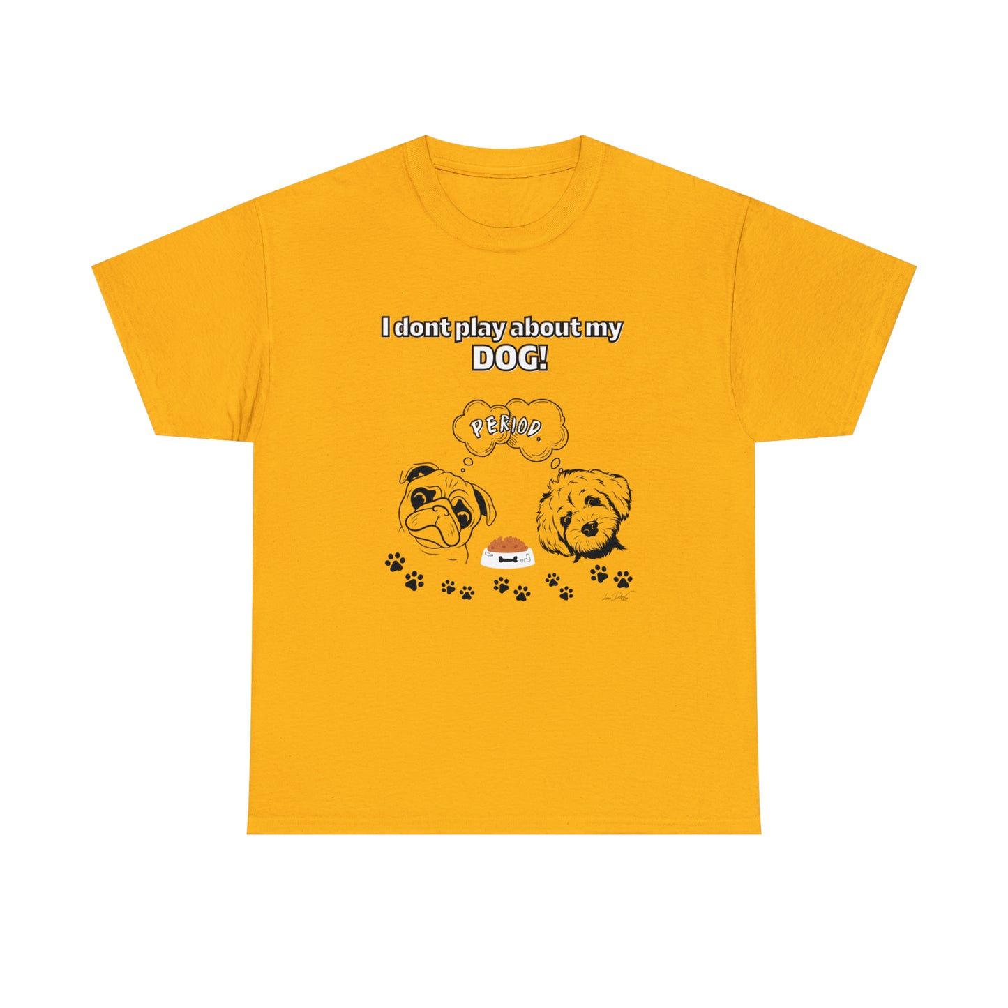 Women's(I Don't Play About My Dog) Cotton Tee