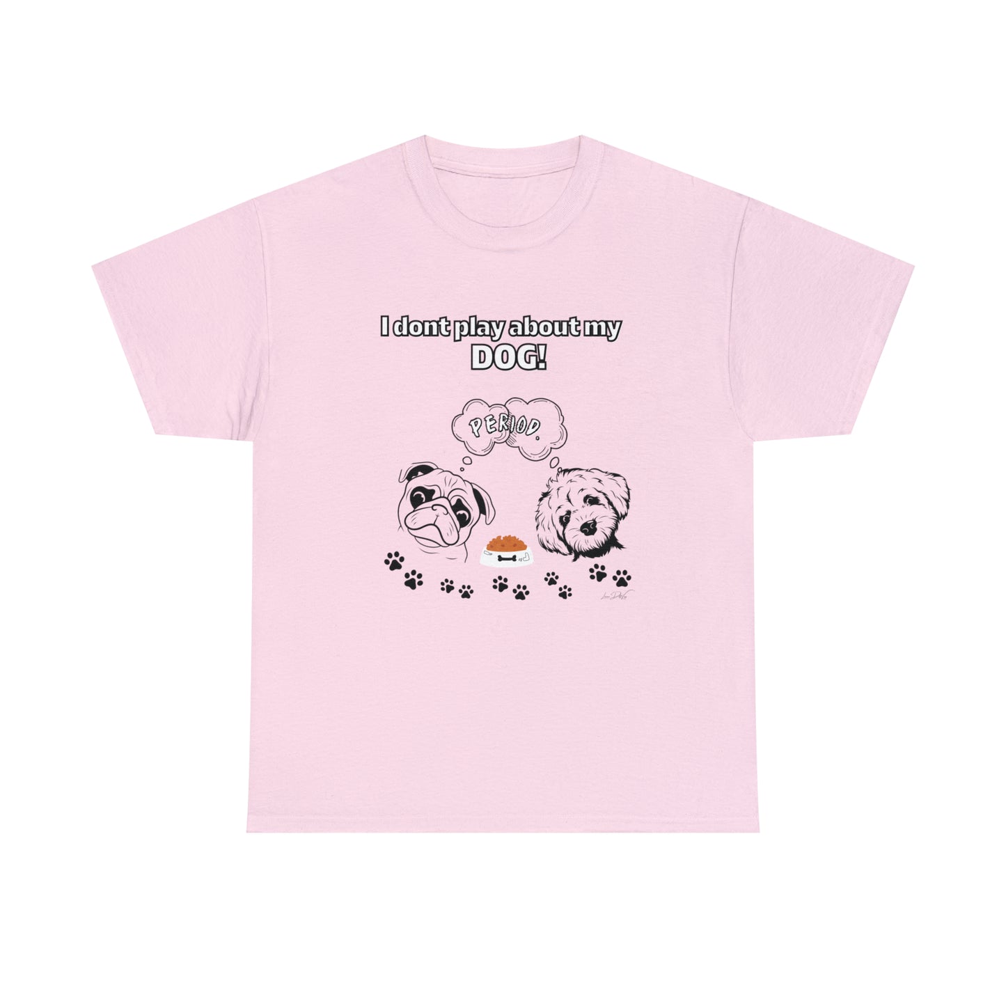 Women's(I Don't Play About My Dog) Cotton Tee