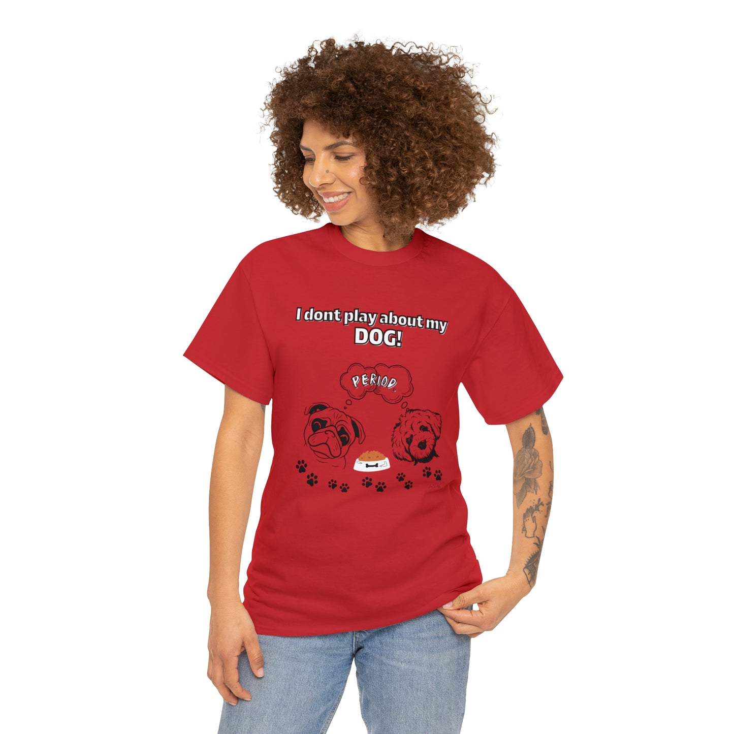 Women's(I Don't Play About My Dog) Cotton Tee