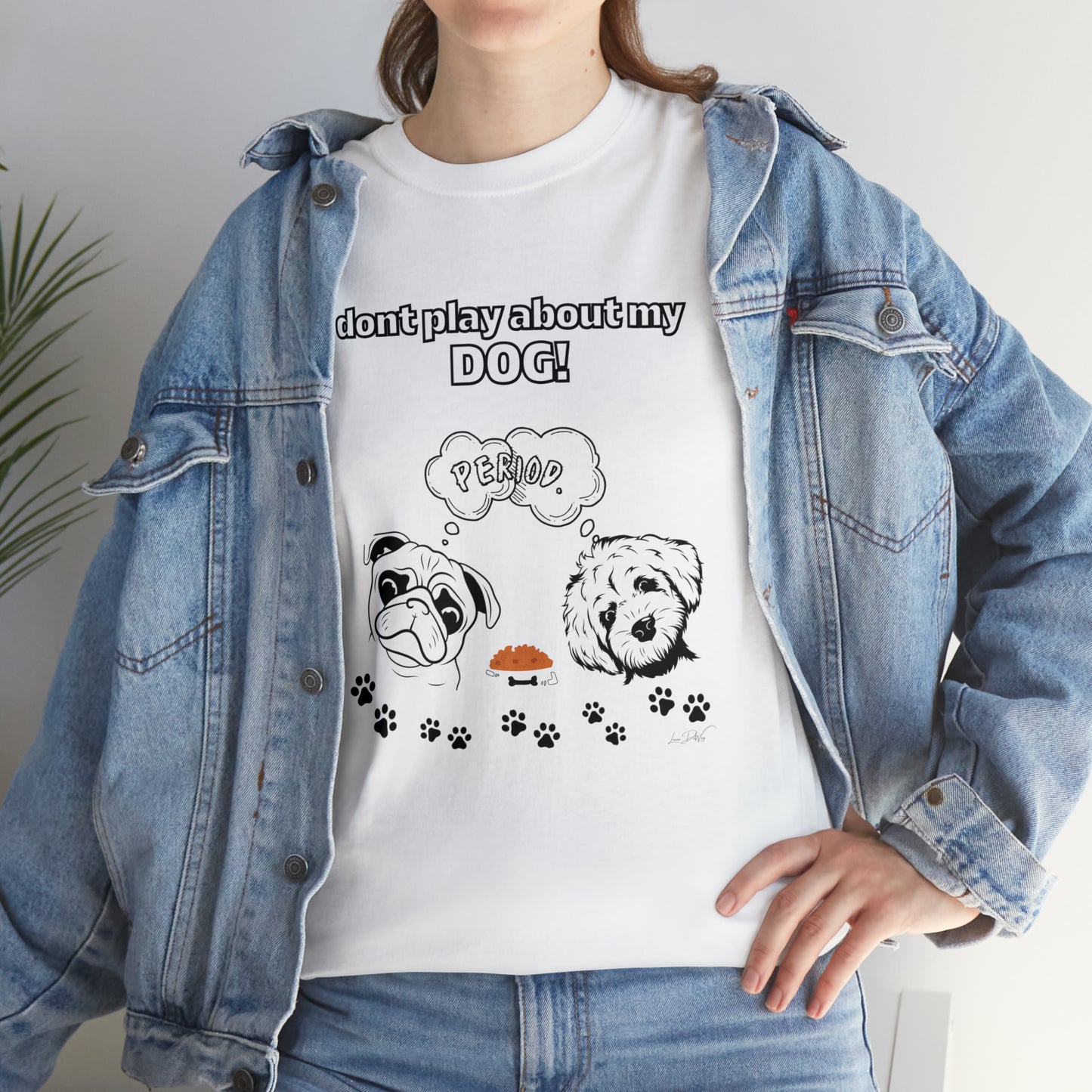 Women's(I Don't Play About My Dog) Cotton Tee
