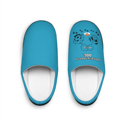 Indoor Slippers (I Dont play about my Dog)