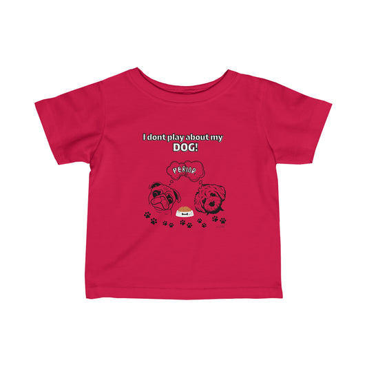 Toddler (I Dont Play About My Dog)Jersey Tee