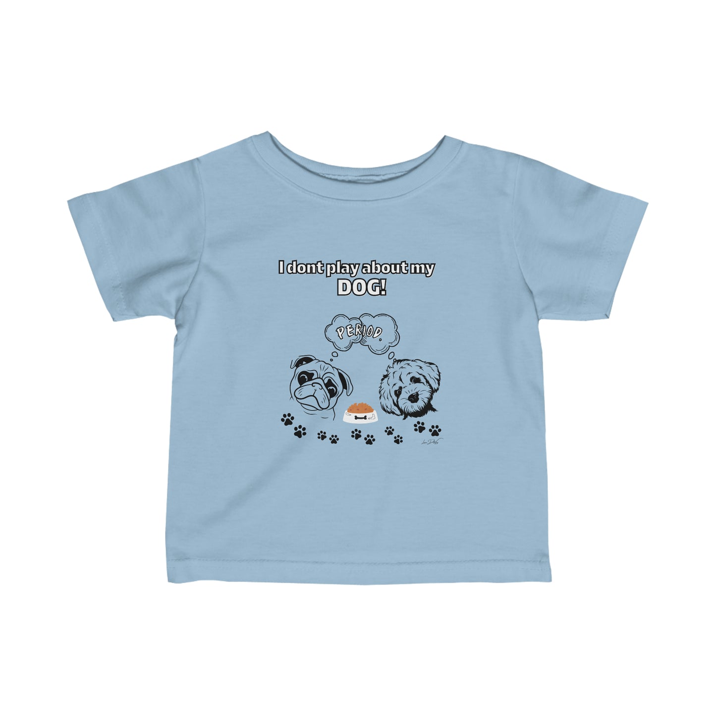 Toddler (I Dont Play About My Dog)Jersey Tee