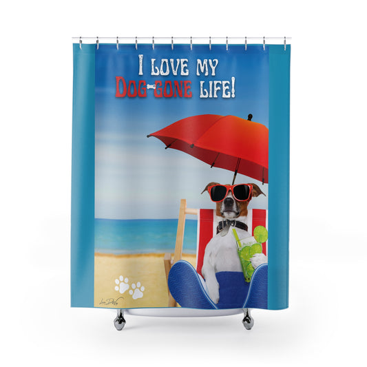 (I Love my Dog-Gone Life) Shower Curtain