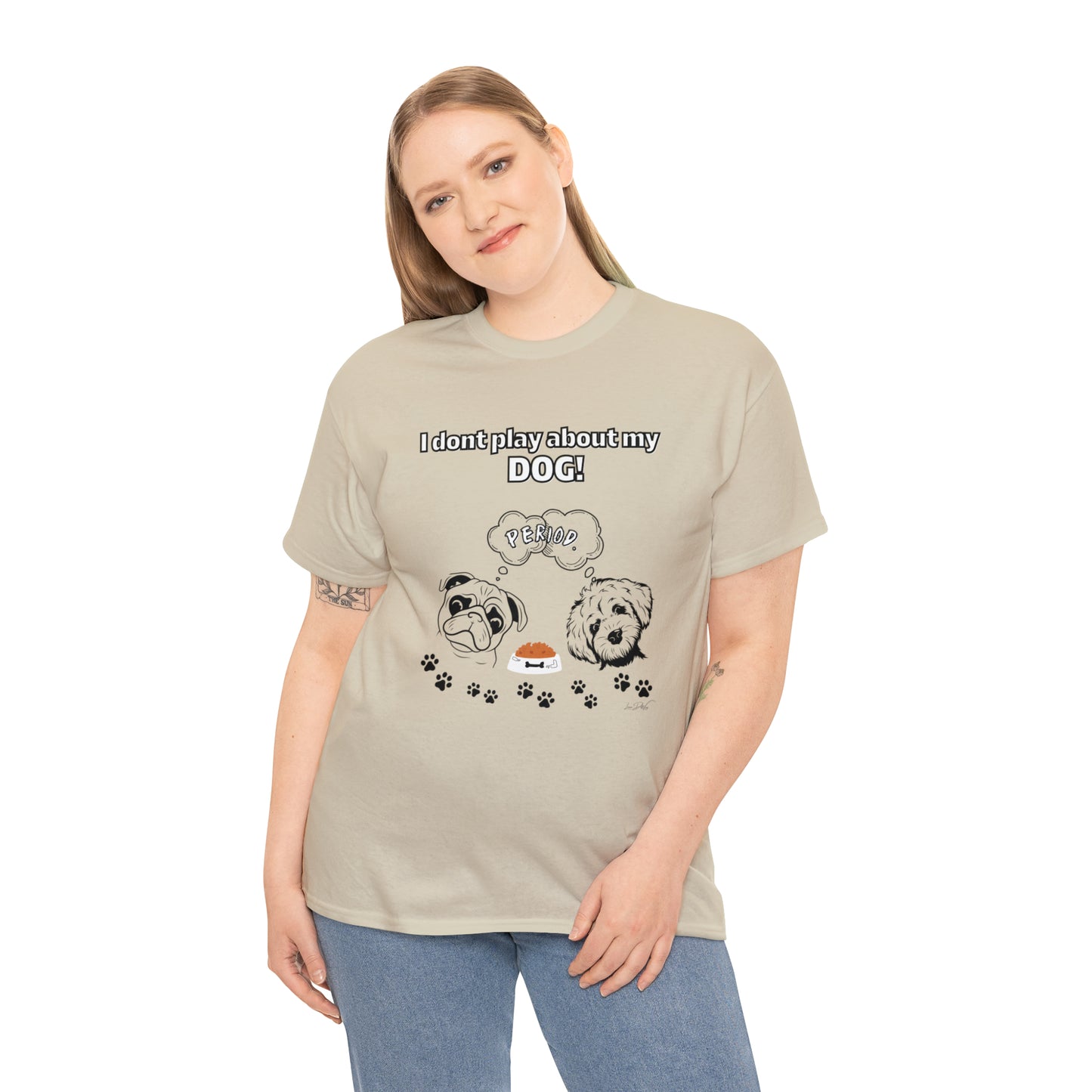 Women's(I Don't Play About My Dog) Cotton Tee