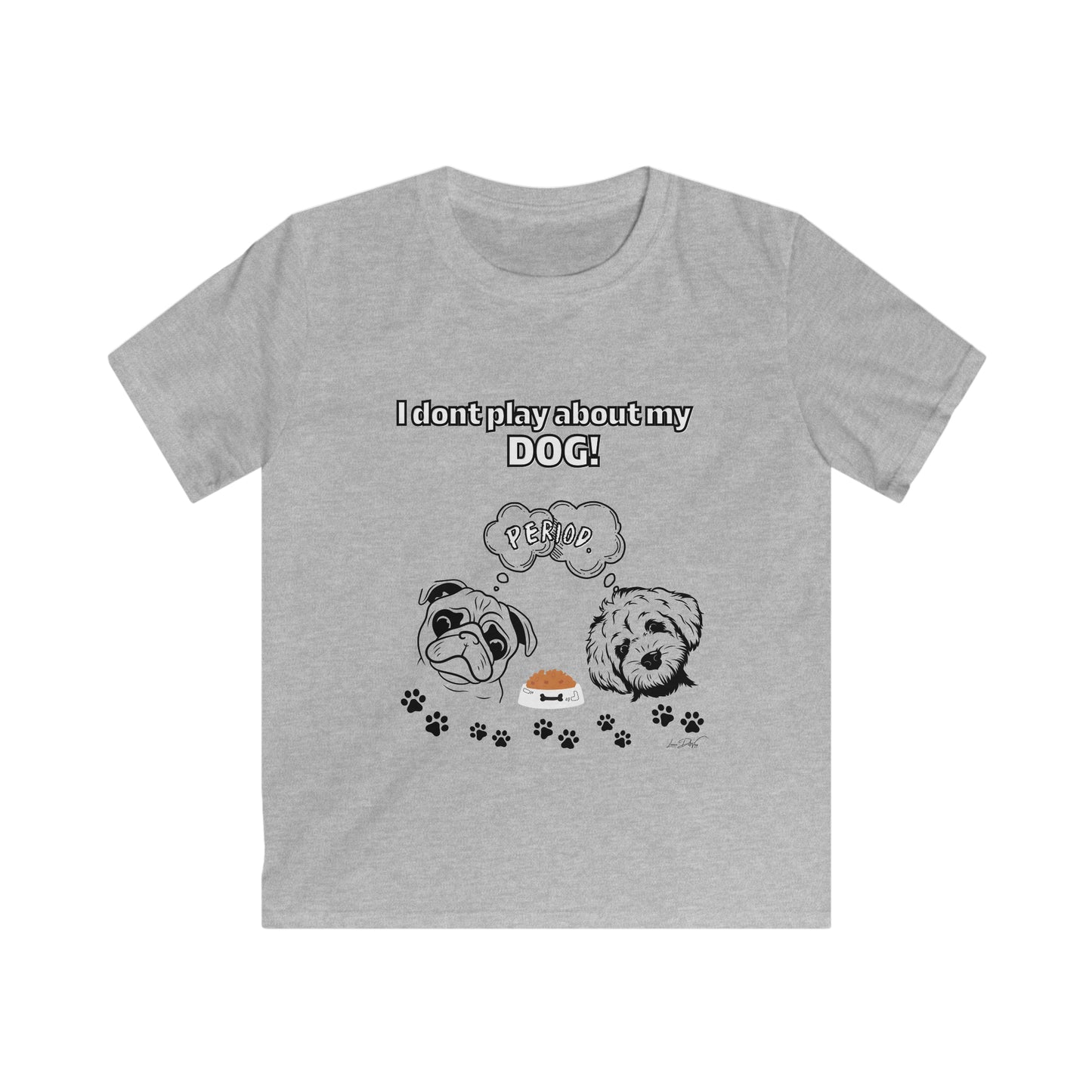 Youth (I Don't Play About My Dog) Softstyle Tee