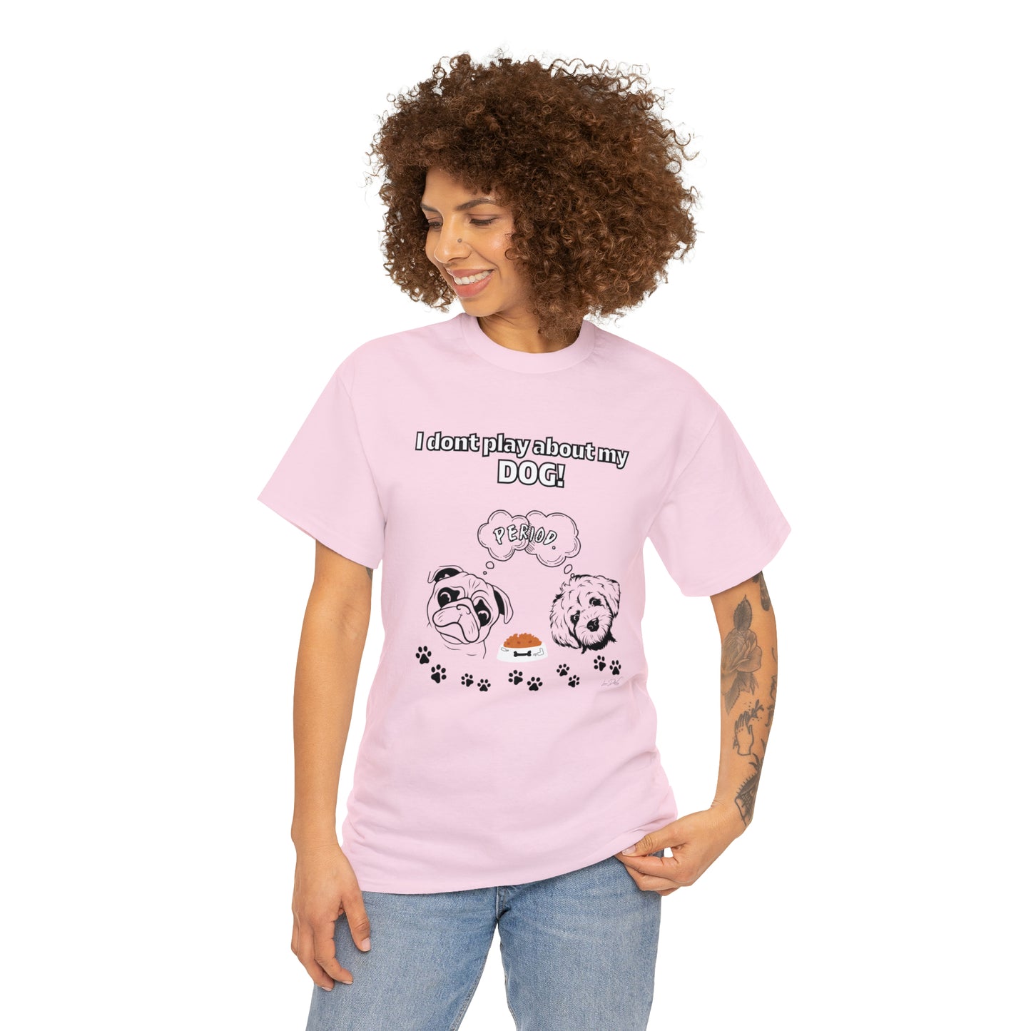 Women's(I Don't Play About My Dog) Cotton Tee