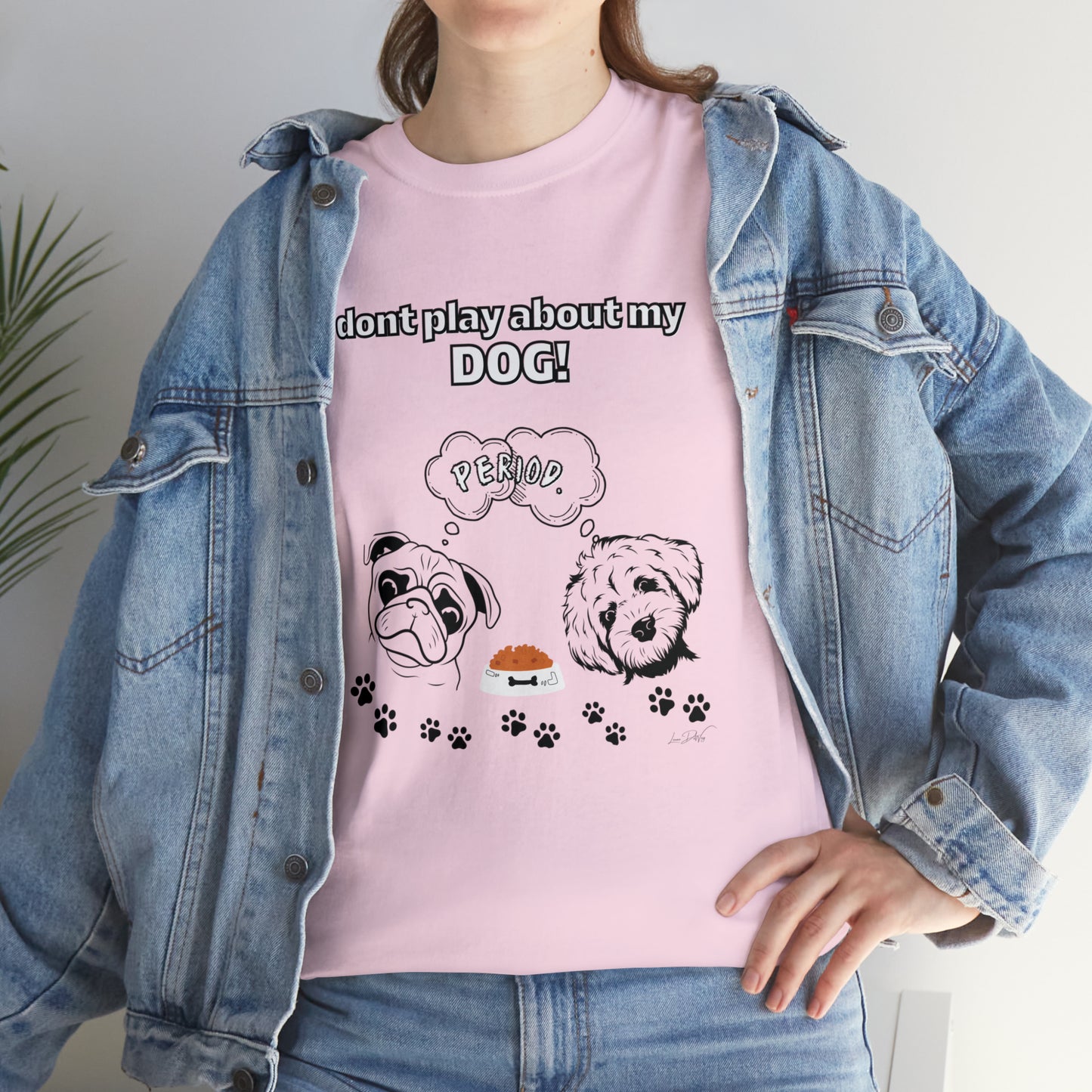 Women's(I Don't Play About My Dog) Cotton Tee